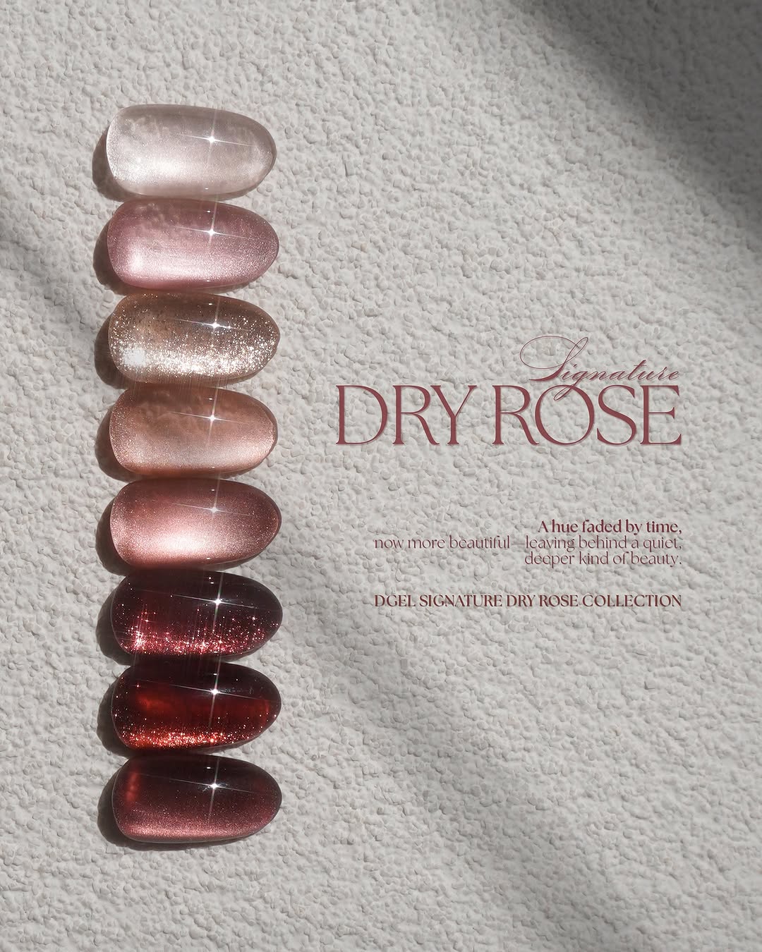 DGEL SIGNATURE - DRY ROSE 8 colors