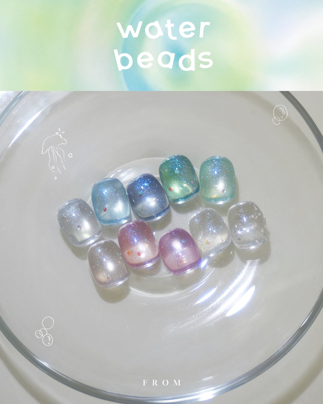 FROM THE NAIL - WATER BEADS